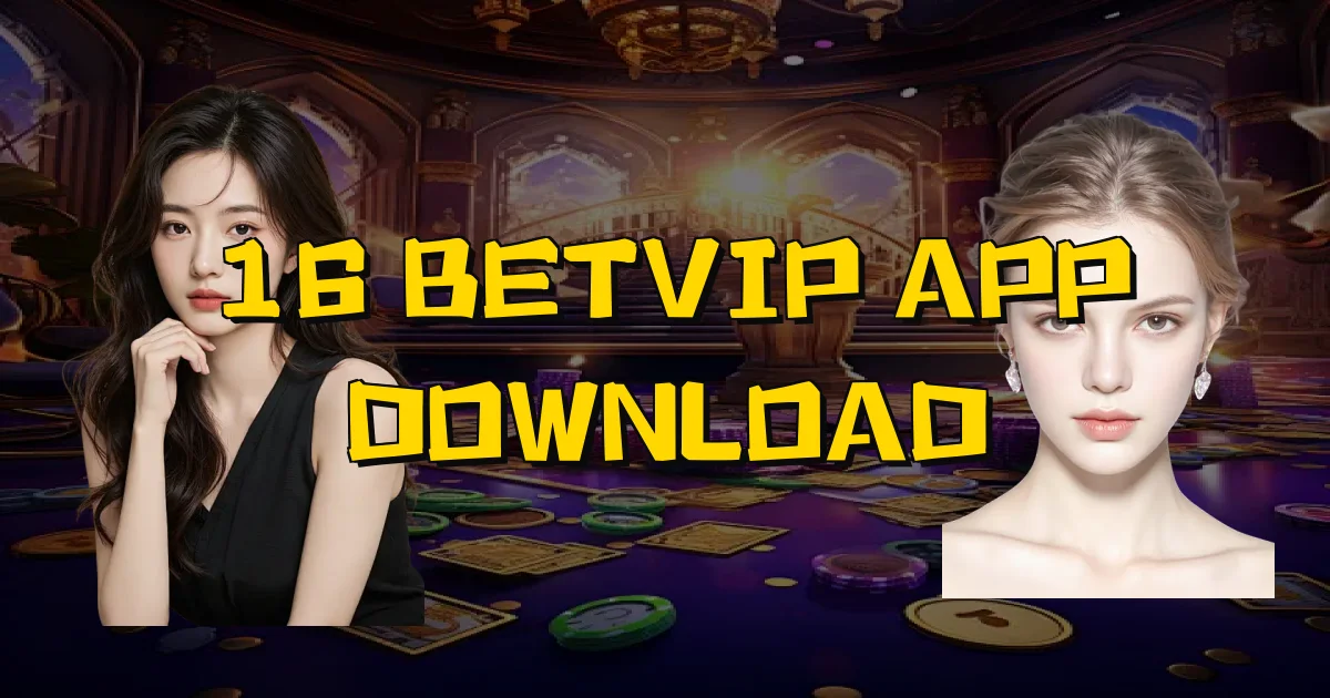 16 Betvip App Download Oficial
