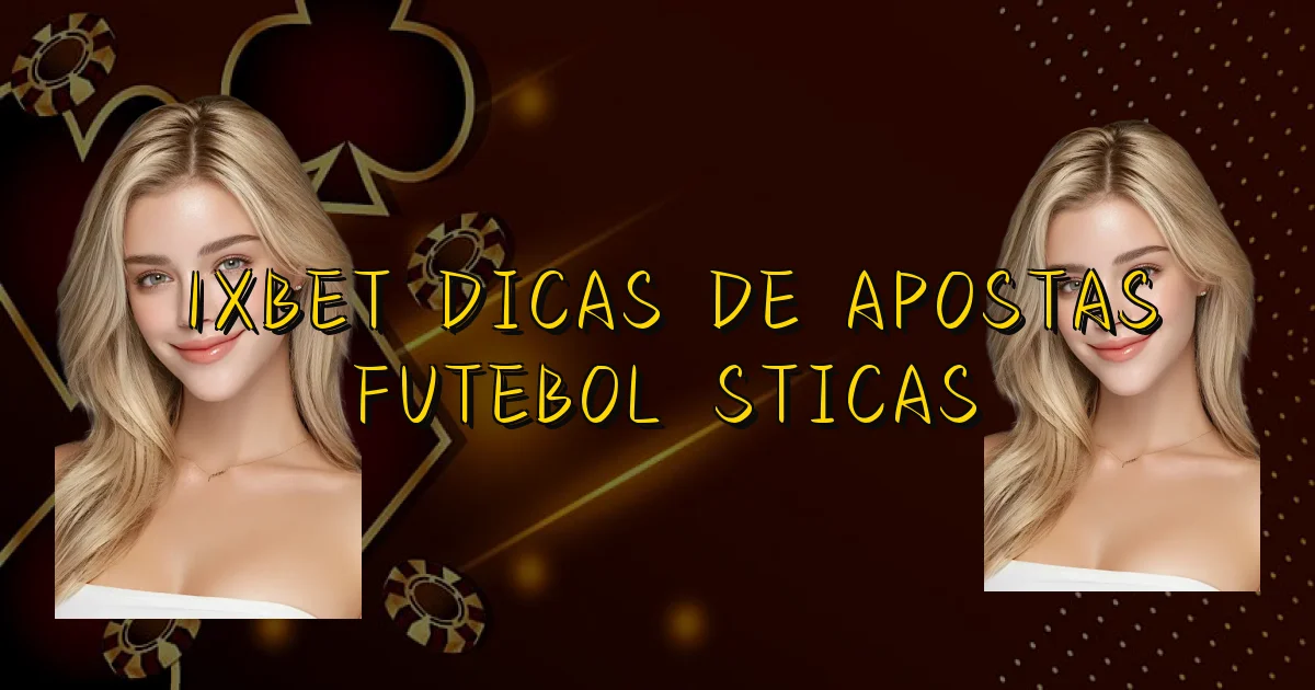 1Xbet Dicas De Apostas Futebolísticas Oficial