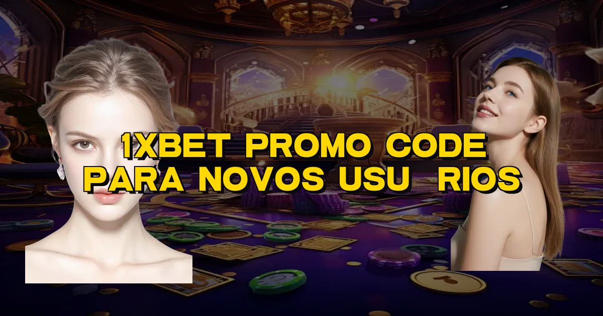 1Xbet Promo Code Para Novos Usuários Oficial