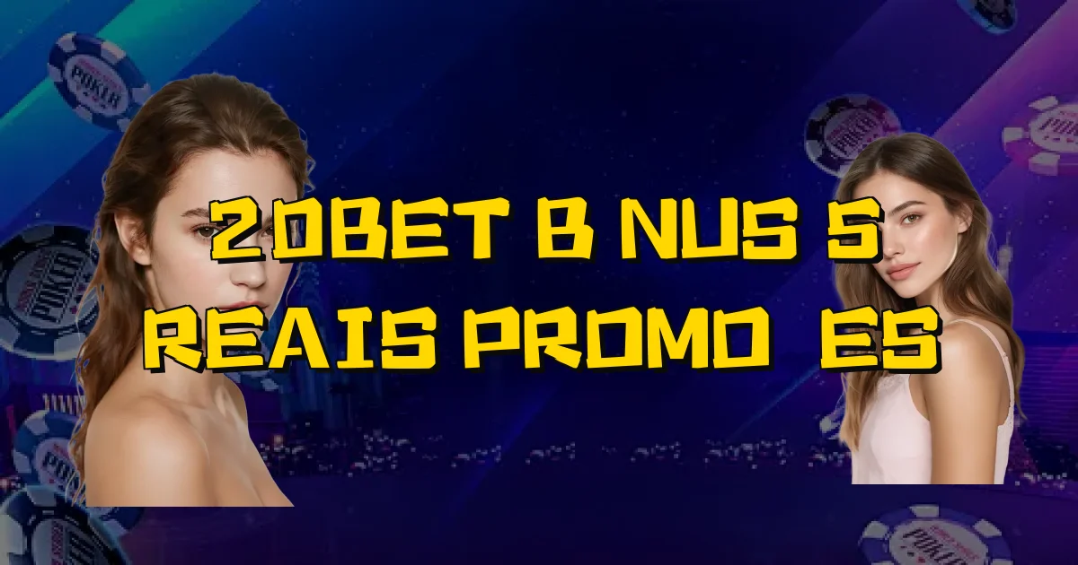 20Bet Bônus 5 Reais Promoções Oficial