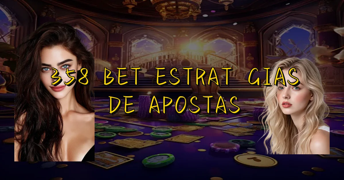 358 Bet Estratégias De Apostas Oficial