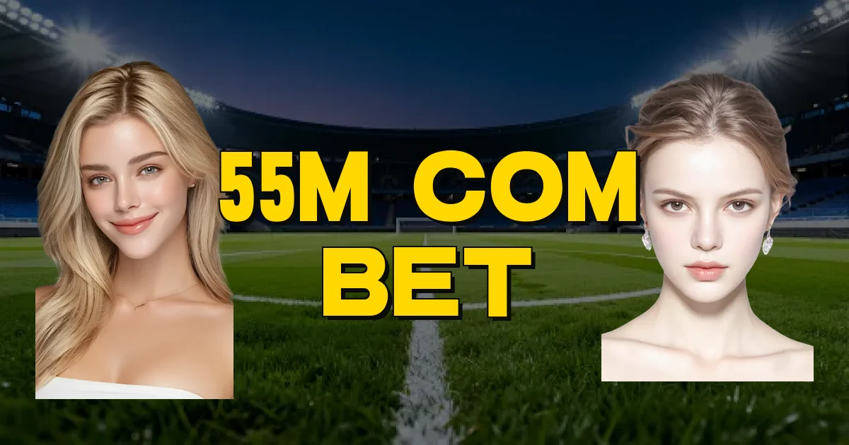 55M Com Bet Oficial
