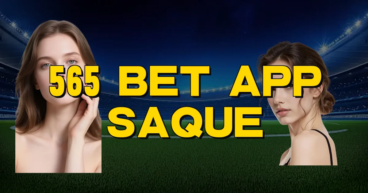 565 Bet App Saque Oficial
