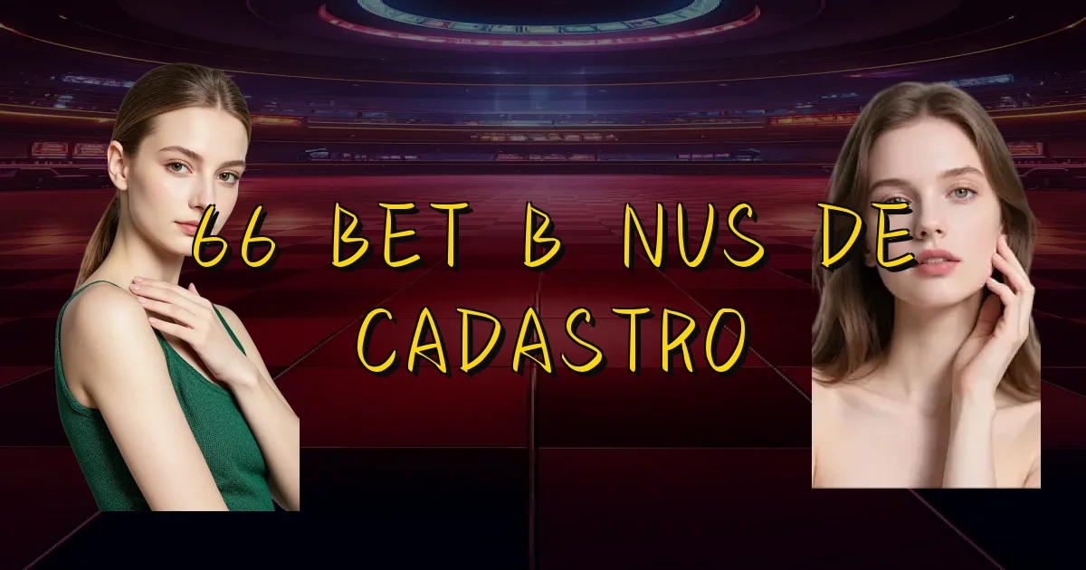 66 Bet Bônus De Cadastro Oficial