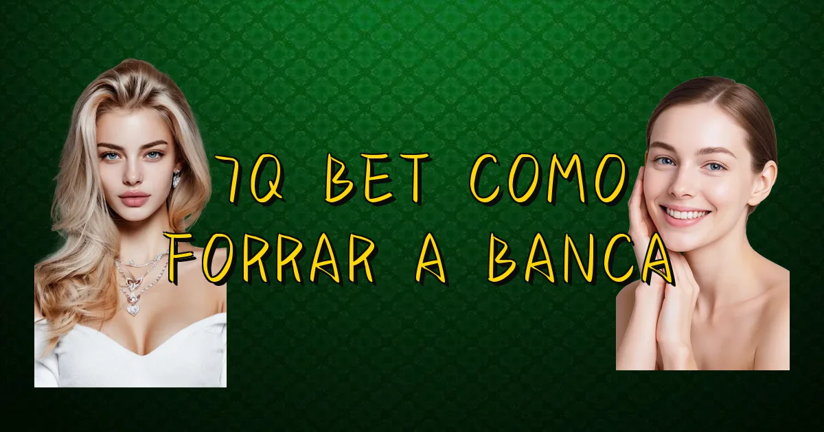 7Q Bet Como Forrar A Banca Oficial