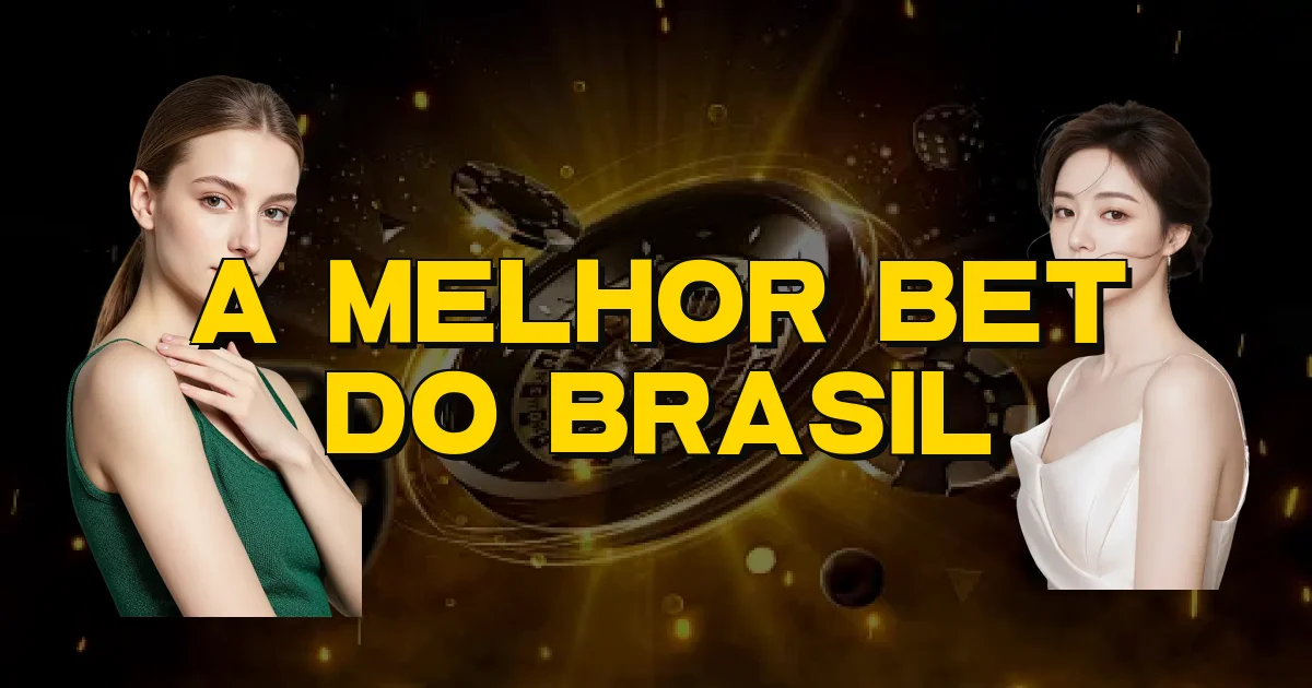 A Melhor Bet Do Brasil Oficial