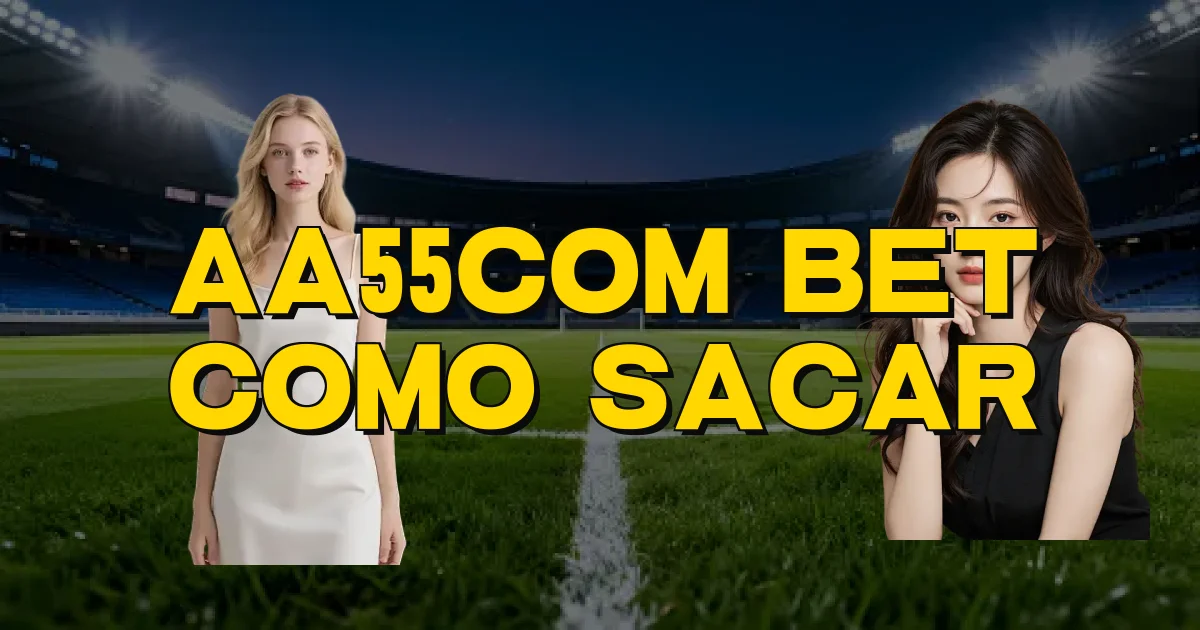 Aa55Com Bet Como Sacar Oficial