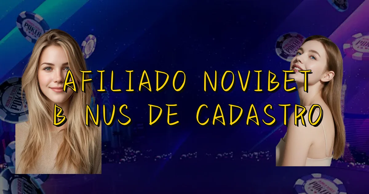 Afiliado Novibet Bônus De Cadastro Oficial