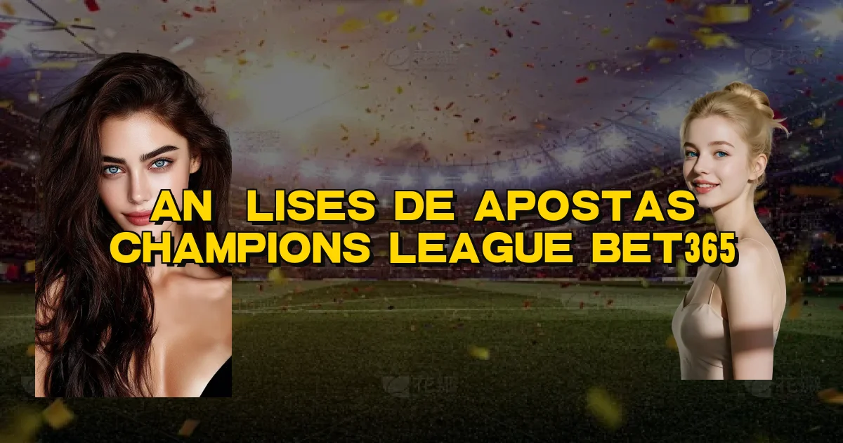 Análises De Apostas Champions League Bet365 Oficial