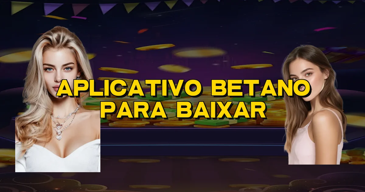 Aplicativo Betano Para Baixar Oficial