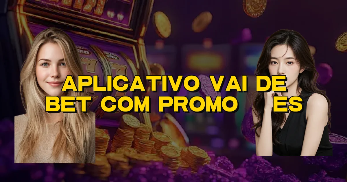 Aplicativo Vai De Bet Com Promoções Oficial