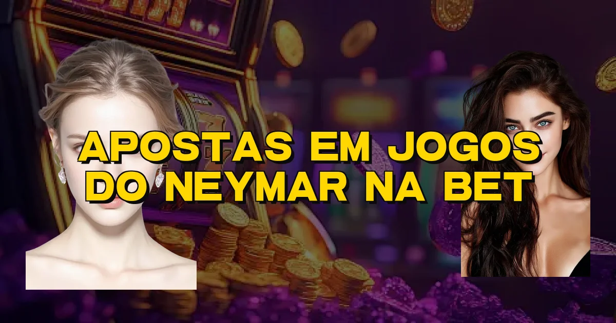 Apostas Em Jogos Do Neymar Na Bet Oficial