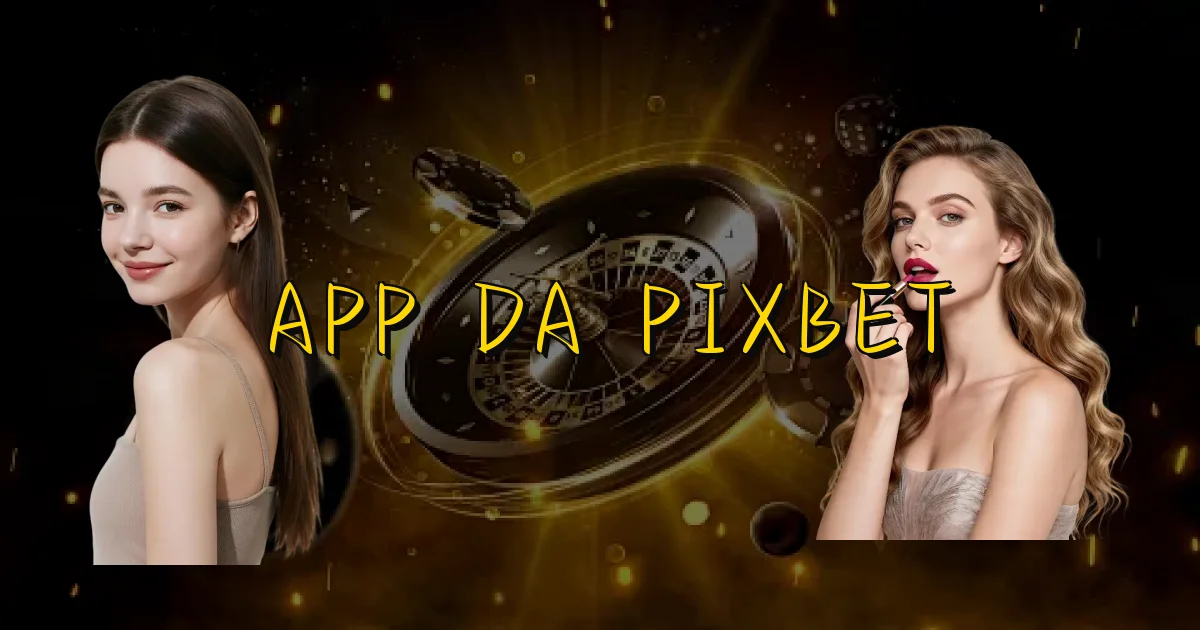 App Da Pixbet Oficial
