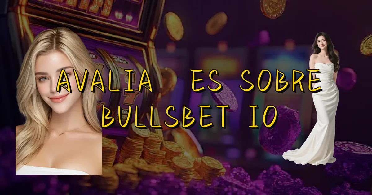 Avaliações Sobre Bullsbet Io Oficial