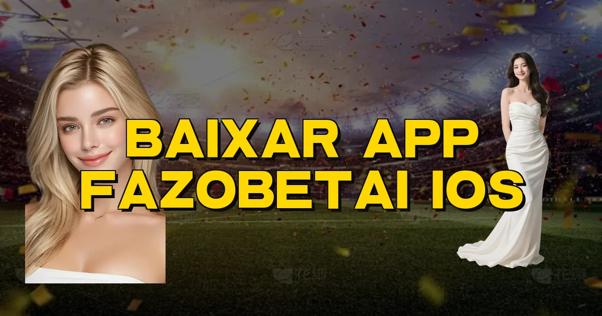 Baixar App Fazobetai Ios Oficial