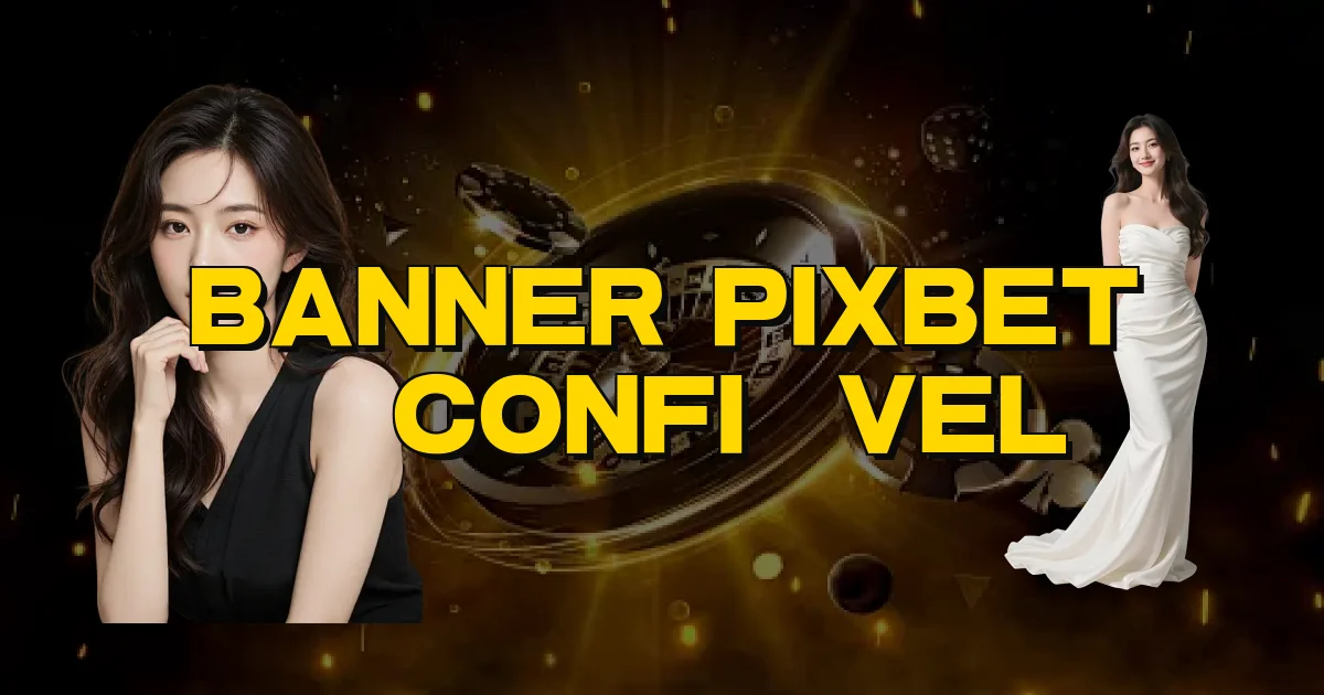 Banner Pixbet É Confiável Oficial