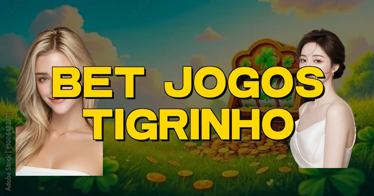 Bet Jogos Tigrinho Oficial