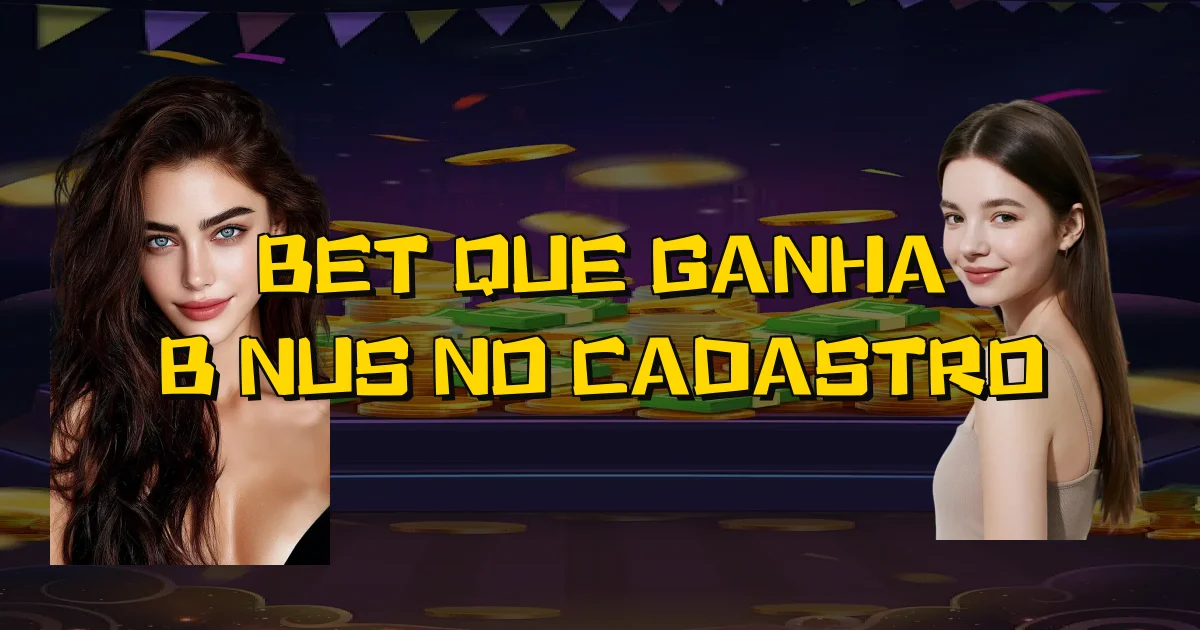 Bet Que Ganha Bônus No Cadastro Oficial