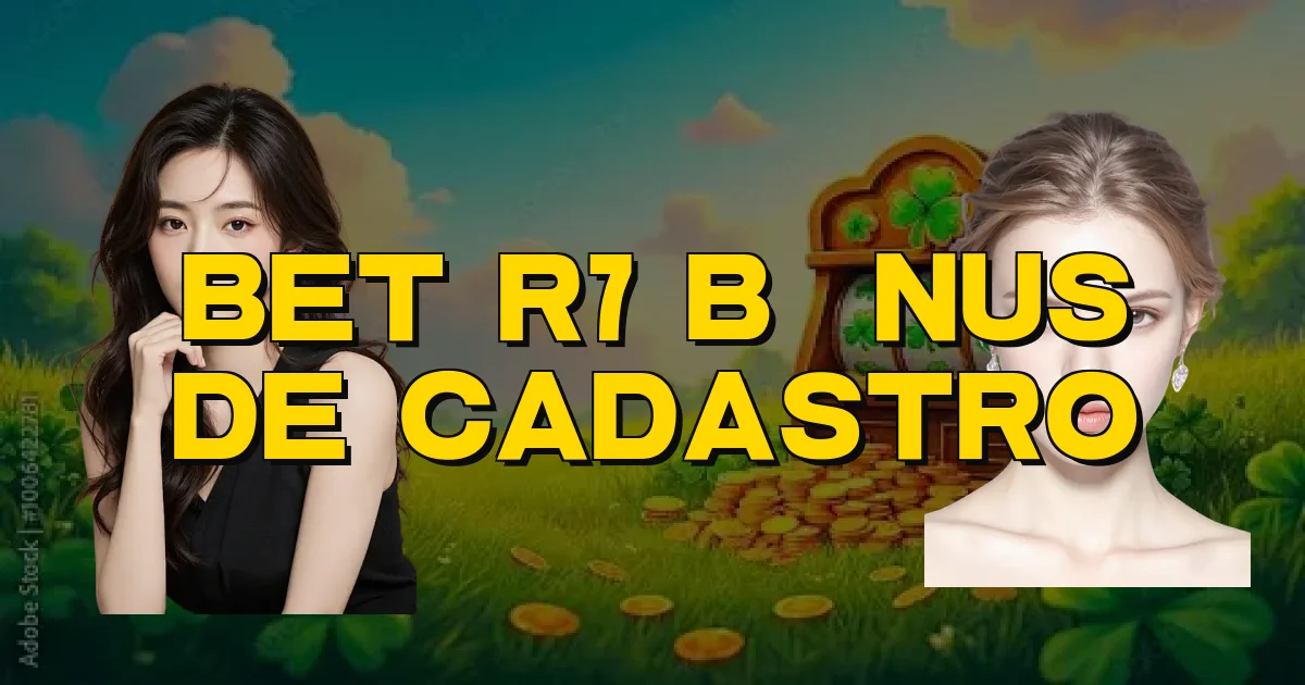 Bet R7 Bônus De Cadastro Oficial
