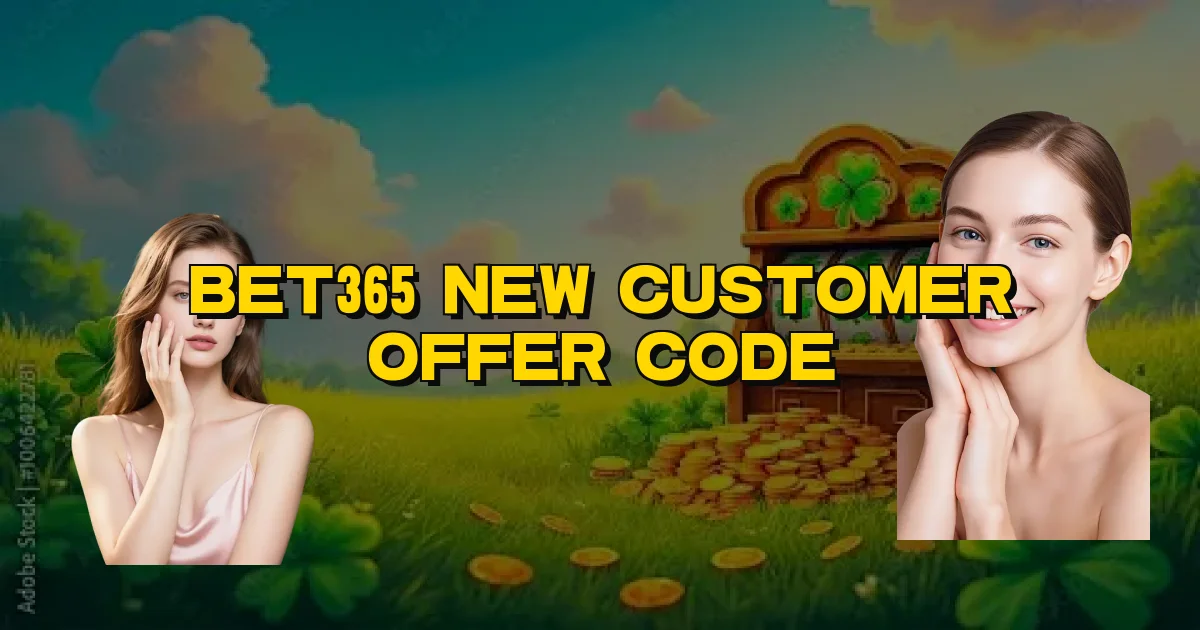Bet365 New Customer Offer Code Oficial
