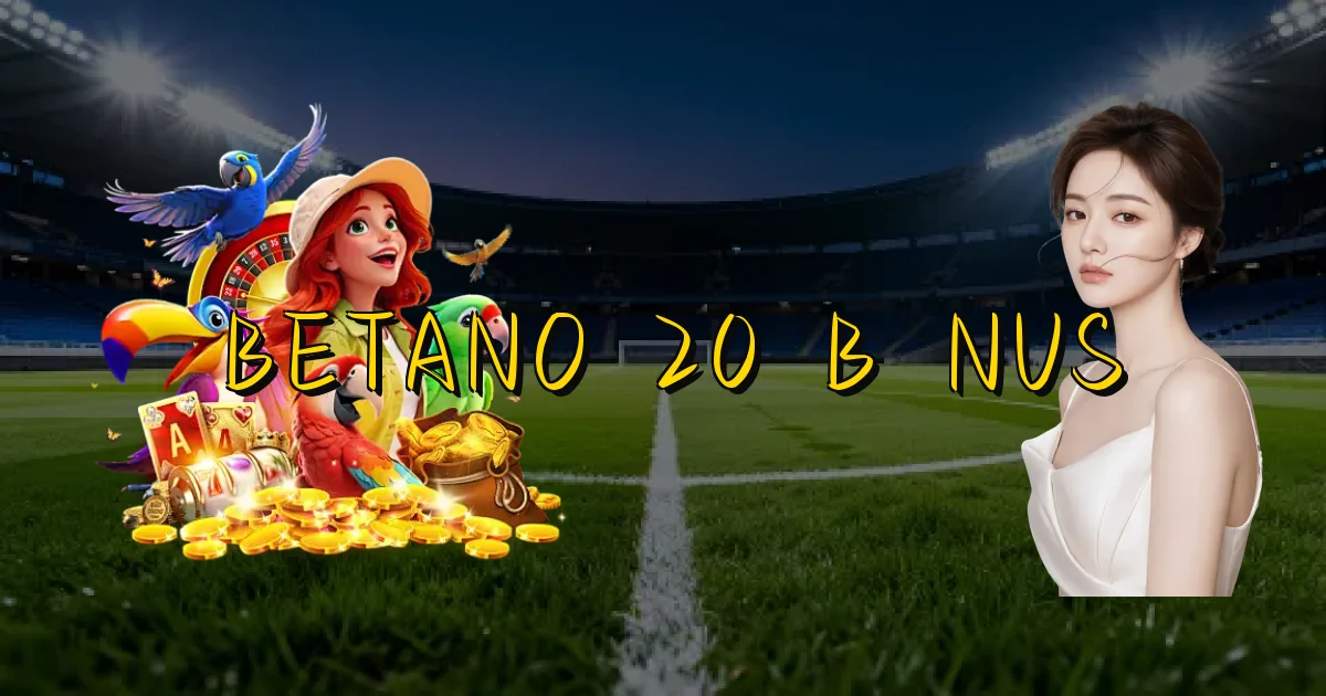 Betano 20 Bônus Oficial