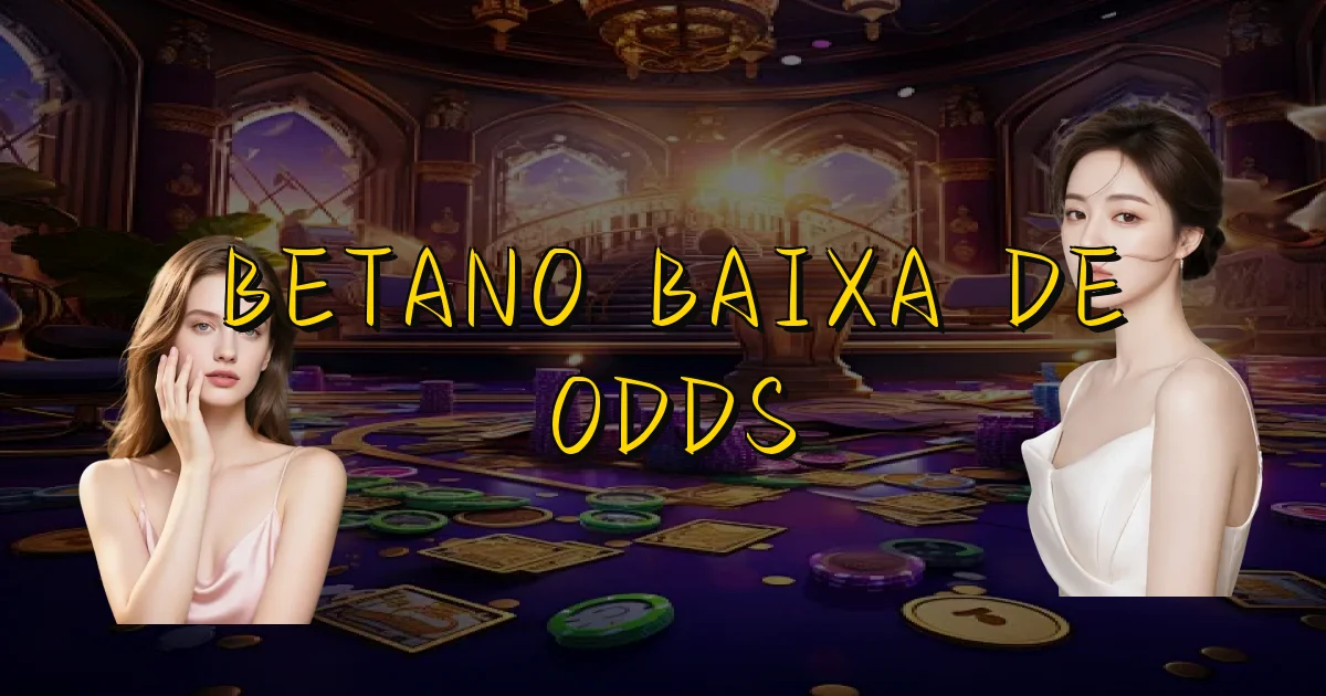 Betano Baixa De Odds Oficial