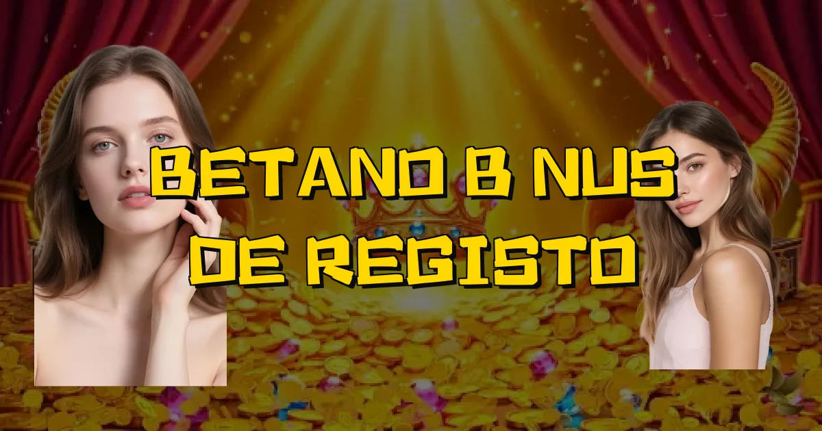 Betano Bônus De Registo Oficial