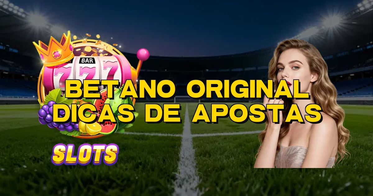 Betano Original Dicas De Apostas Oficial