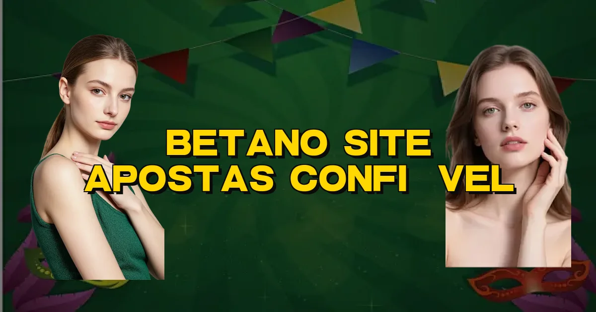 Betano Site Apostas Confiável Oficial