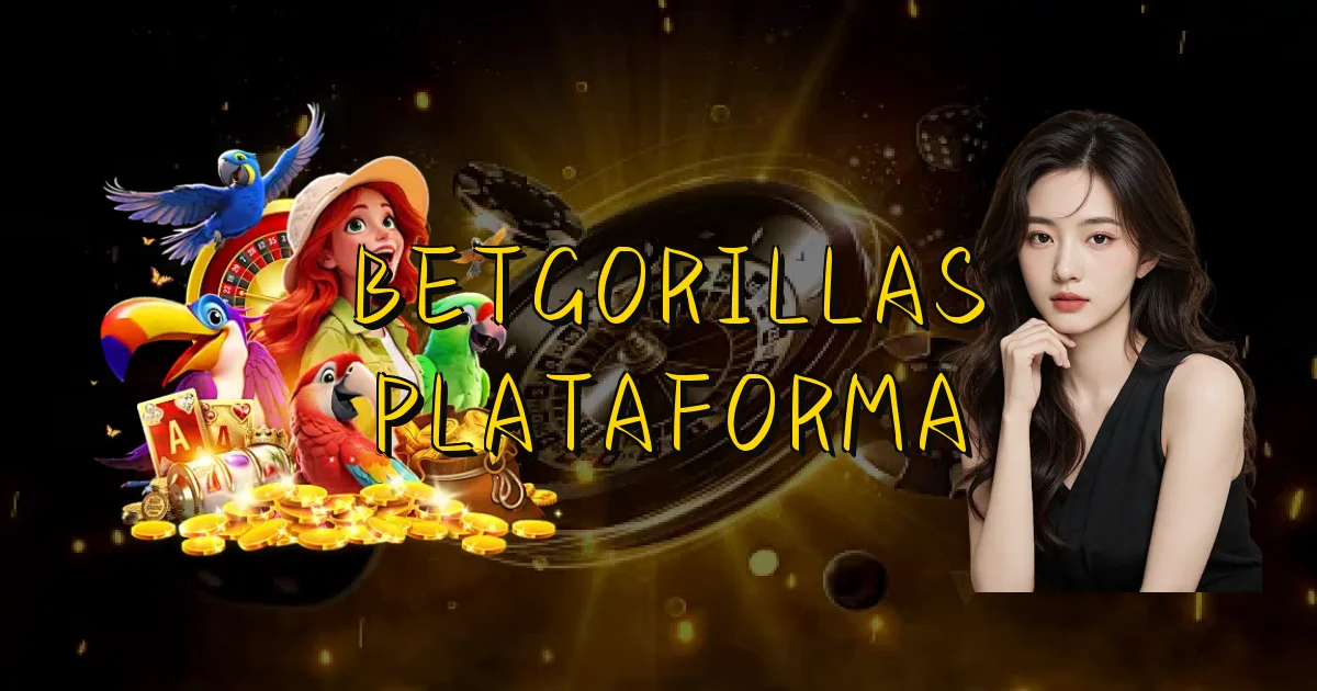 Betgorillas Plataforma Oficial