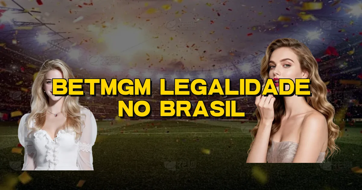 Betmgm Legalidade No Brasil Oficial