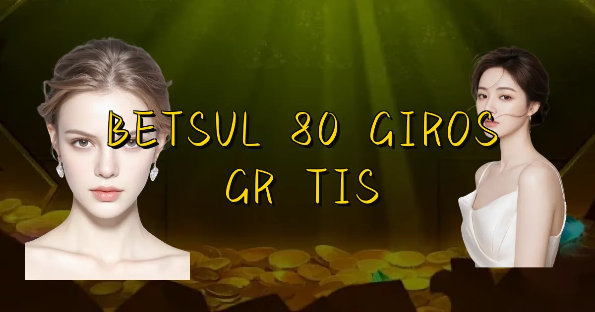 Betsul 80 Giros Grátis Oficial
