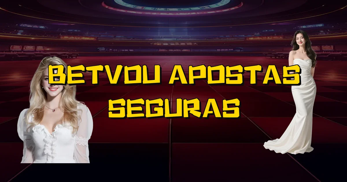Betvou Apostas Seguras Oficial