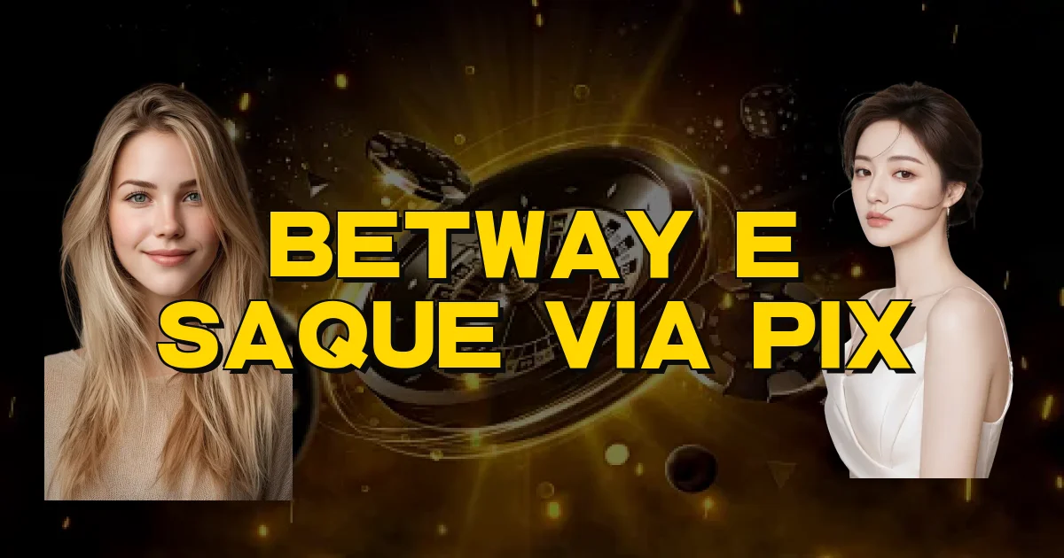 Betway E Saque Via Pix Oficial