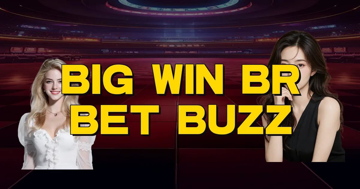 Big Win Br Bet Buzz Oficial