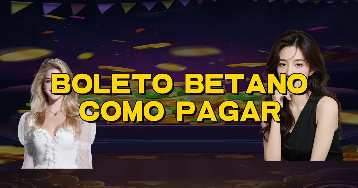 Boleto Betano Como Pagar Oficial