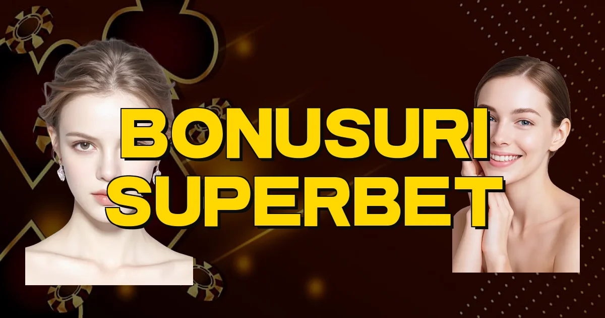 Bonusuri Superbet Oficial
