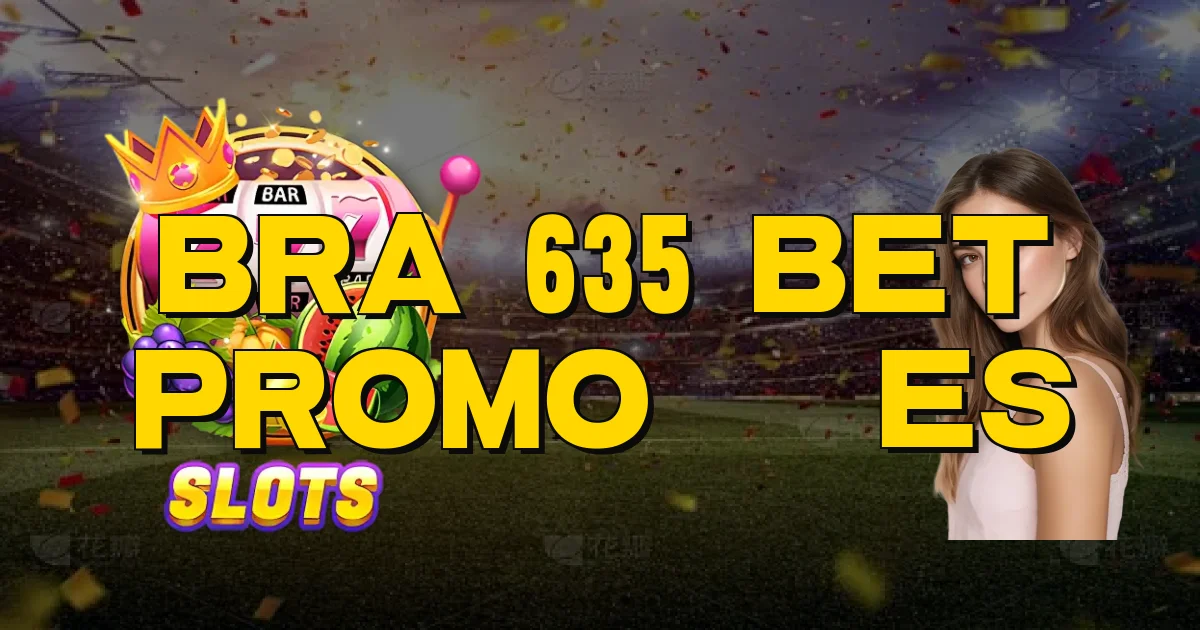 Bra 635 Bet Promoções Oficial