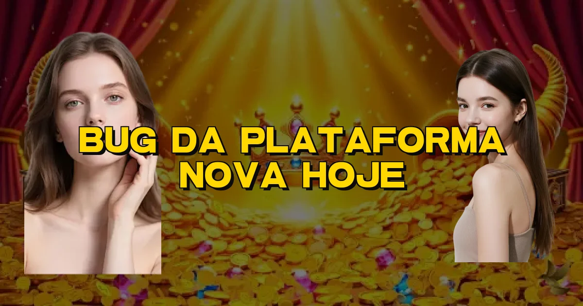 Bug Da Plataforma Nova Hoje Oficial