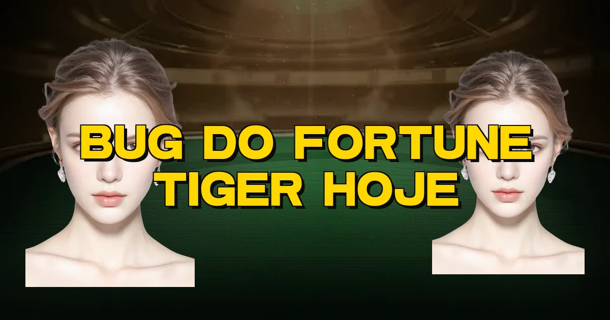 Bug Do Fortune Tiger Hoje Oficial