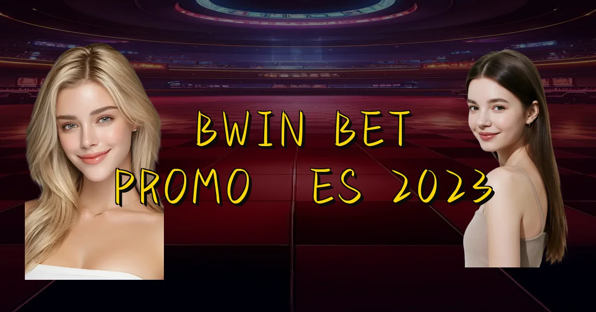 Bwin Bet Promoções 2023 Oficial