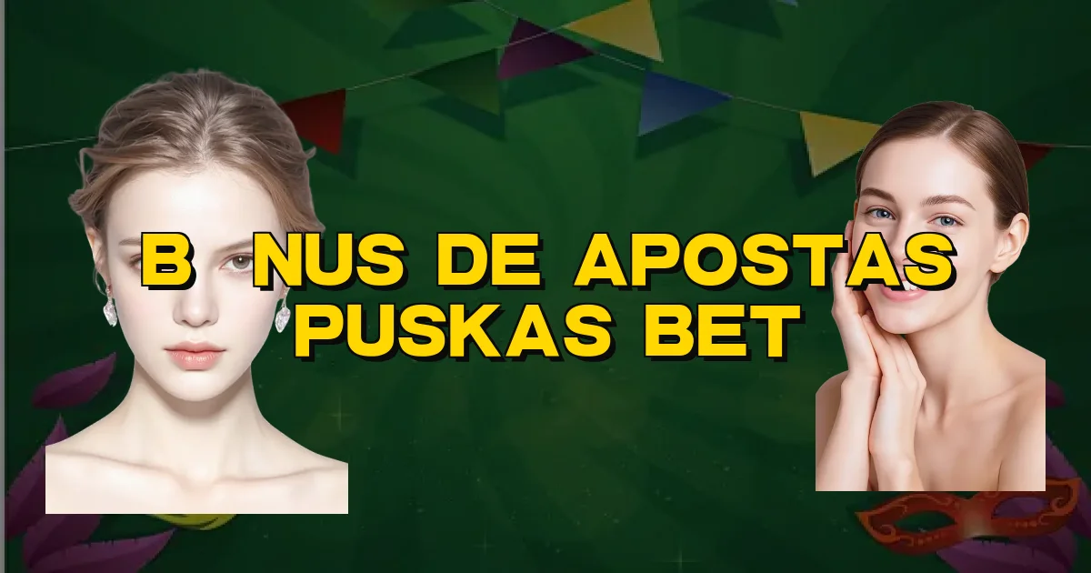 Bônus De Apostas Puskas Bet Oficial