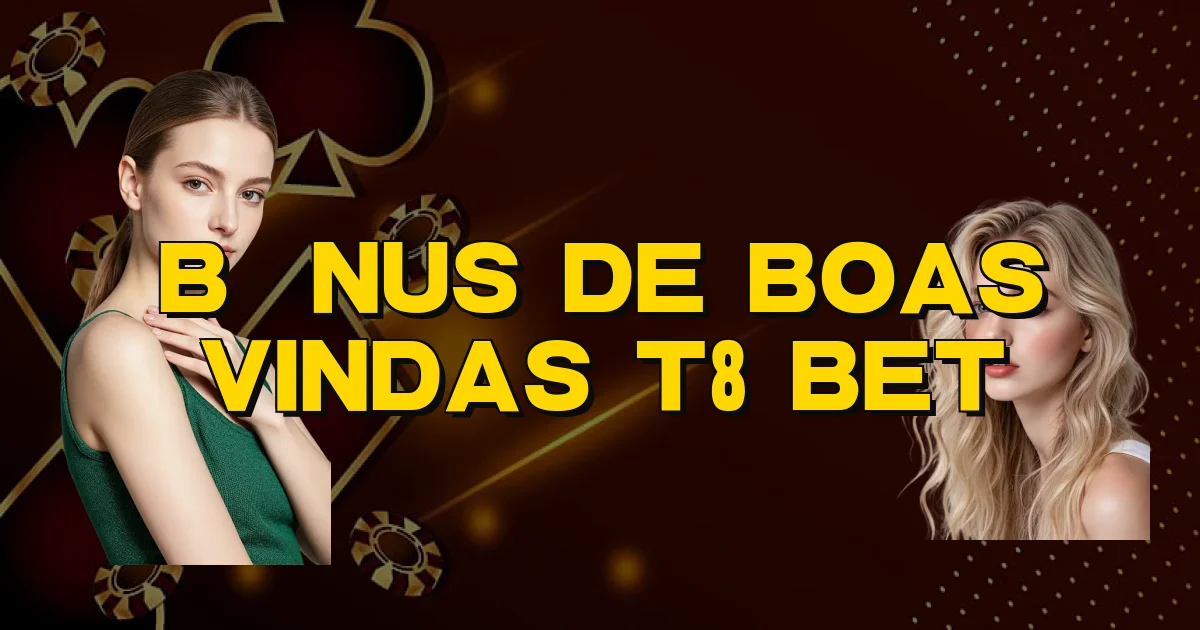 Bônus De Boas Vindas T8 Bet Oficial