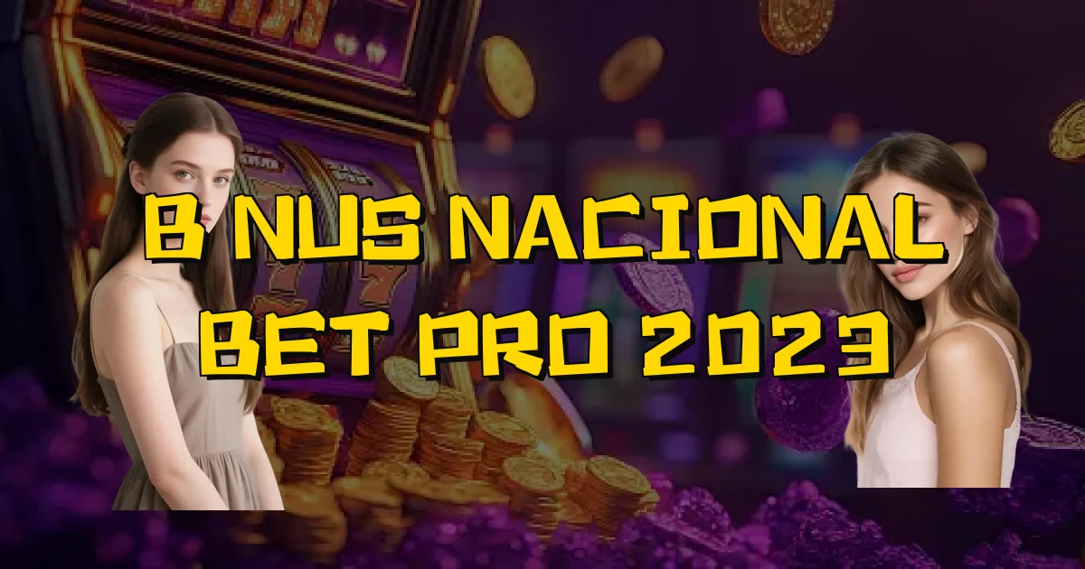 Bônus Nacional Bet Pro 2023 Oficial