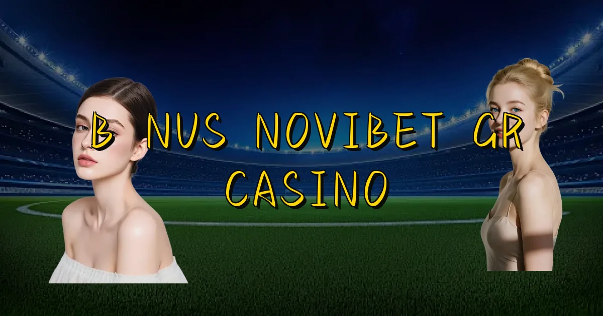 Bônus Novibet Gr Casino Oficial