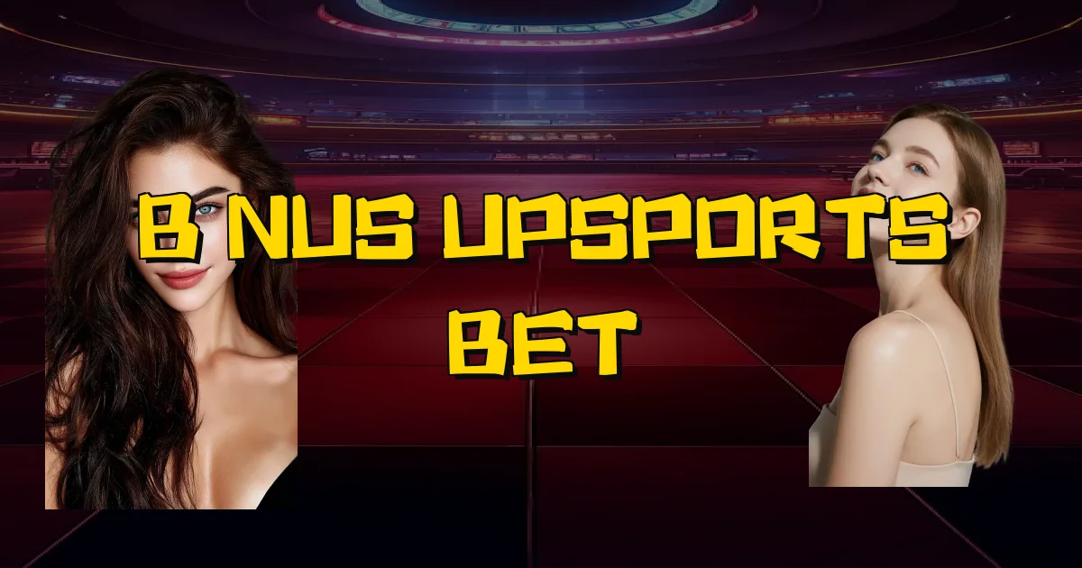 Bônus Upsports Bet Oficial