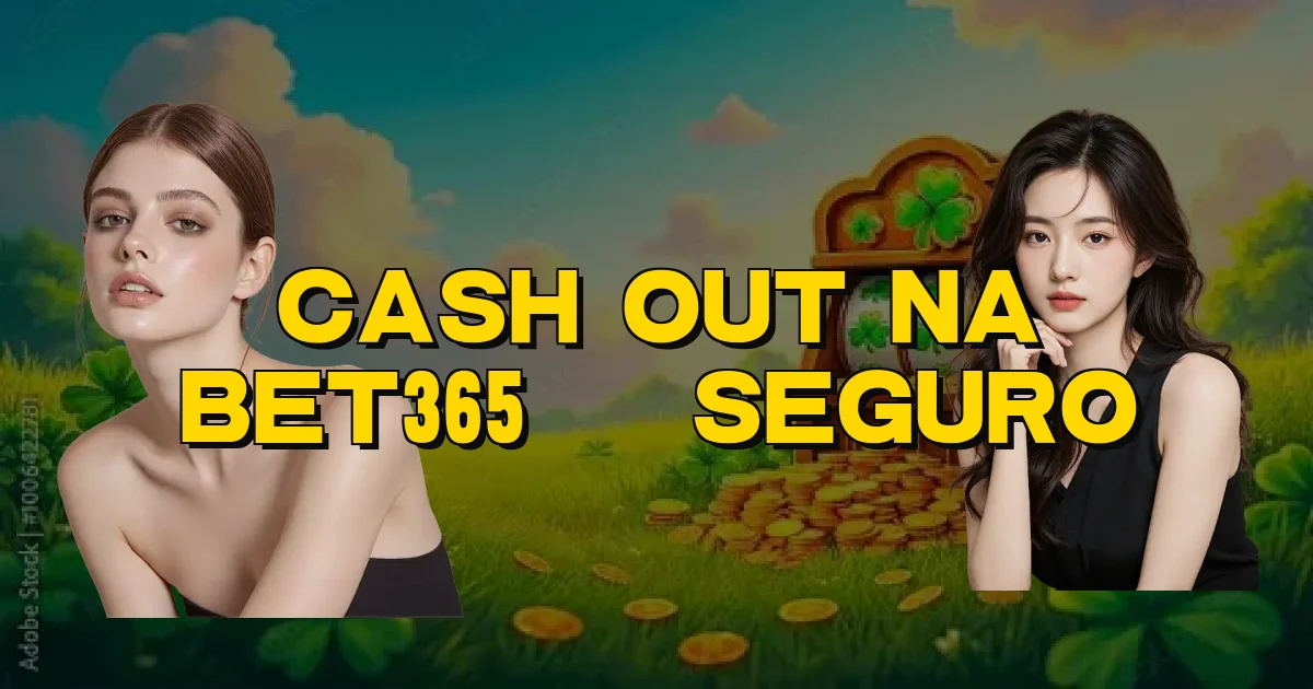Cash Out Na Bet365 É Seguro Oficial