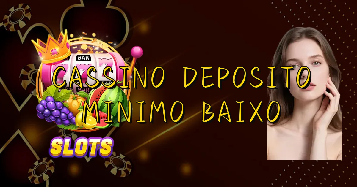 Cassino Deposito Minimo Baixo Oficial
