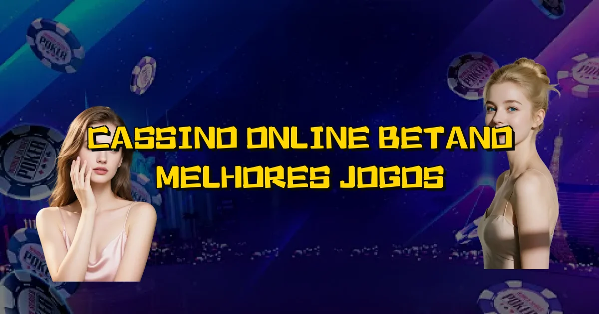 Cassino Online Betano Melhores Jogos Oficial