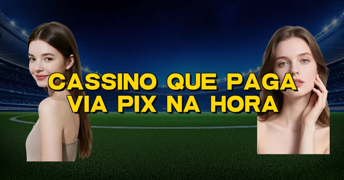 Cassino Que Paga Via Pix Na Hora Oficial